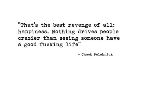 life and happiness quotes. revenge is happiness quote