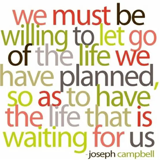 we must be willing to let go of the life we have planned