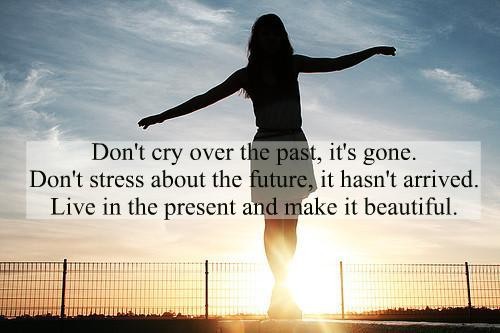 don't cry over the past, it's gone